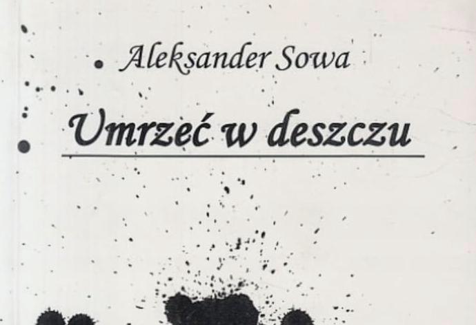 Umrzeć w deszczu - Aleksander Sowa